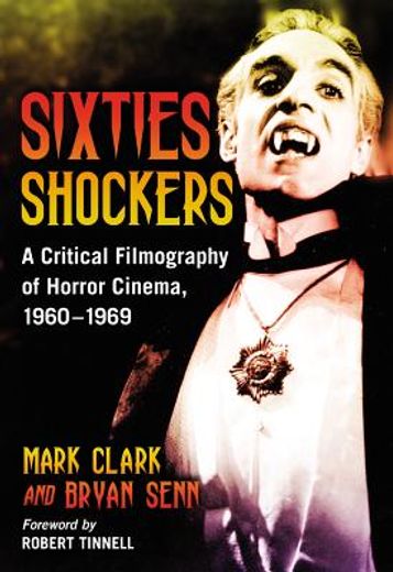 sixties shockers,a critical filmography of horror cinema, 1960-1969