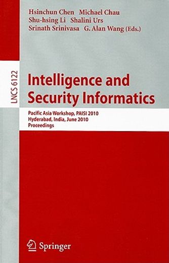 intelligence and security informatics,pacific asia worksop, paisi 2010, hyderabad, india, june 21, 2010, proceedings