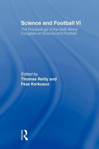 science and football vi,the proceedings of the sixth world congress on science and football