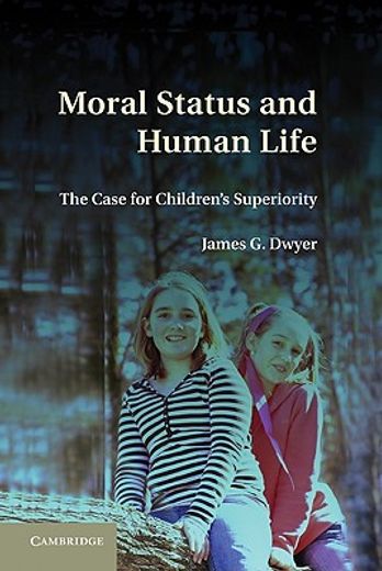 moral status and human life,the case for children`s superiority