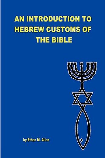 an introduction to hebrew customs of the bible (en Inglés)