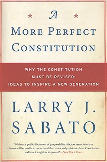 a more perfect constitution,why the constitution must be revised ideas to inspire a new generation
