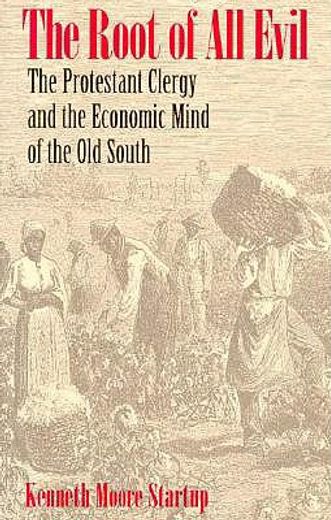 the root of all evil,the protestant clergy and the economic mind of the old south