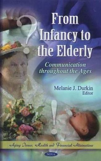 from infancy to the elderly,communication throughout the ages