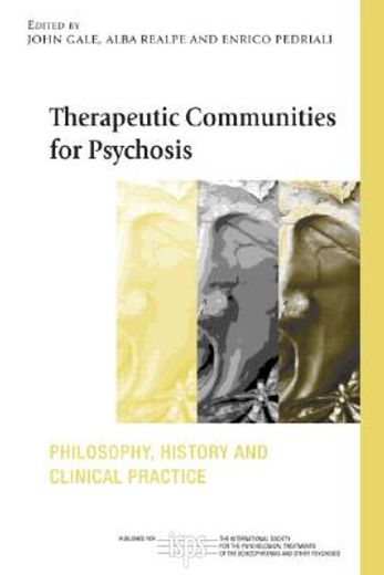 therapeutic communities for psychosis,philosophy, history and clinical practice