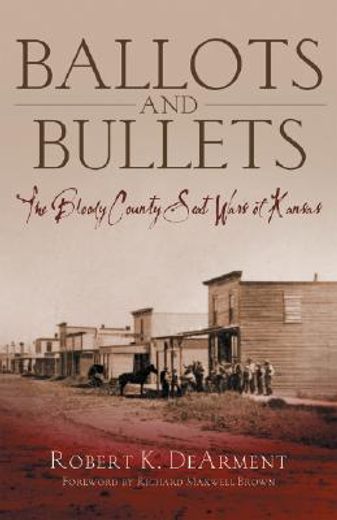 ballots and bullets,the bloody county seat wars of kansas