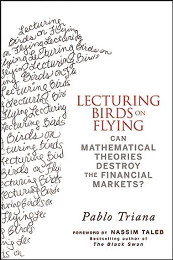 lecturing birds on flying,can mathematical theories destroy the financial markets? (en Inglés)