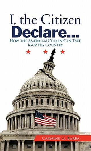 i, the citizen declare,how the american citizen can take back his country