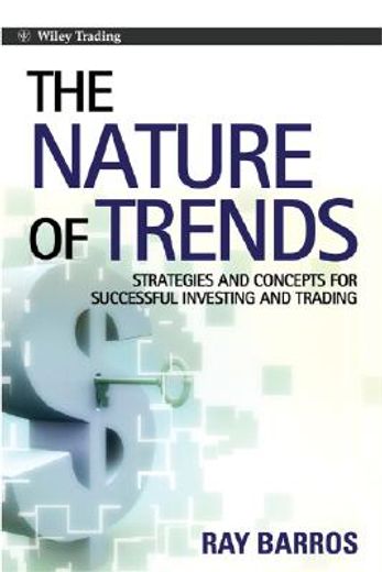 the nature of trends,strategies and concepts for successful investing and trading (en Inglés)