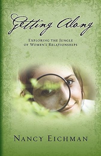getting along: exploring the jungle of women ` s relationships (en Inglés)