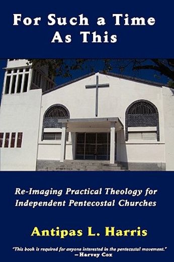 for such a time as this,re-imaging practical theology for independent pentecostal churches