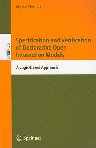 specification and verification of declarative open interaction models,a logic-based approach