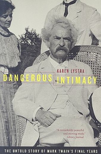 dangerous intimacy,the untold story of mark twain´s final years (in English)