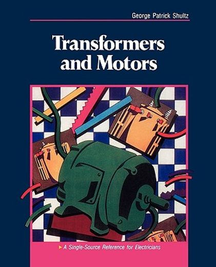 transformers and motors,a single-source reference for electricians
