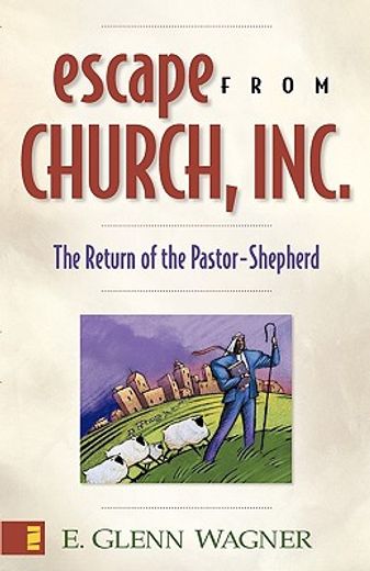 escape from church, inc,the return of the pastor-shepherd (en Inglés)