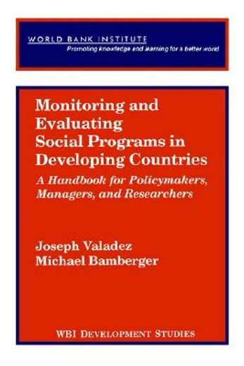 monitoring and evaluating social programs in developing countries,a handbook for policymakers, managers, and researchers