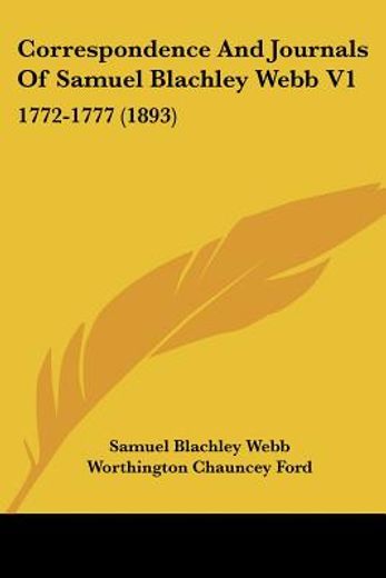 correspondence and journals of samuel blachley webb,1772-1777
