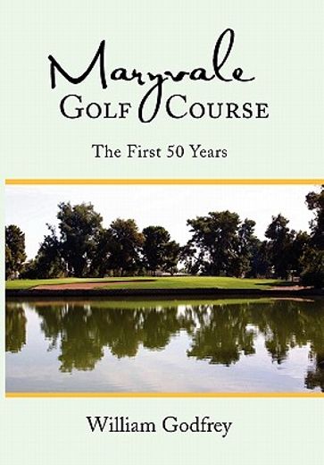 maryvale golf course,the first 50 years