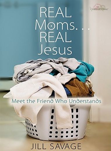 real moms...real jesus,meet the friend who understands