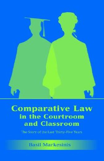 comparative law in the courtroom and classroom,the story of the last thirty-five years