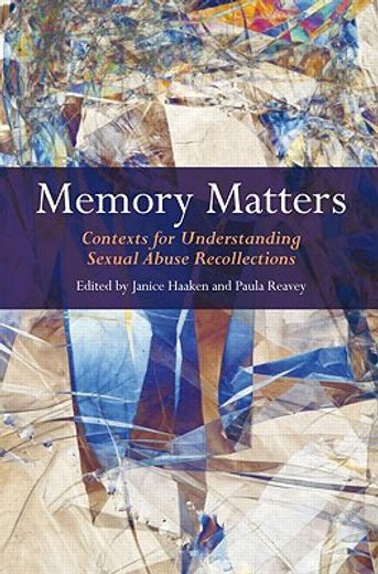 memory matters,contexts for understanding sexual abuse recollections
