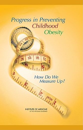 progress in preventing childhood obesity,how do we measure up?