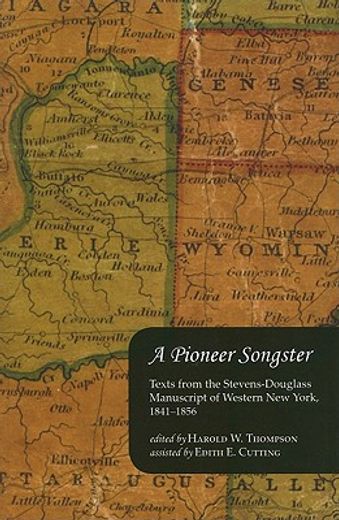 a pioneer songster,texts from the stevens-douglass manuscript of western new york, 1841-1856