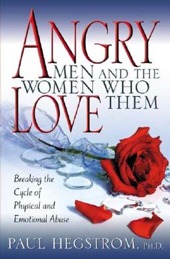 angry men and the women who love them,breaking the cycle of physical and emotional abuse