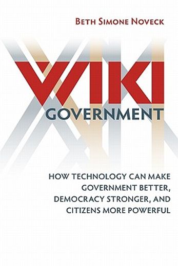 wiki government,how technology can make government better, democracy stronger, and citizens more powerful