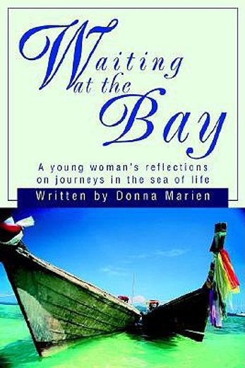 waiting at the bay,a young woman´s reflections on journeys in the sea of life