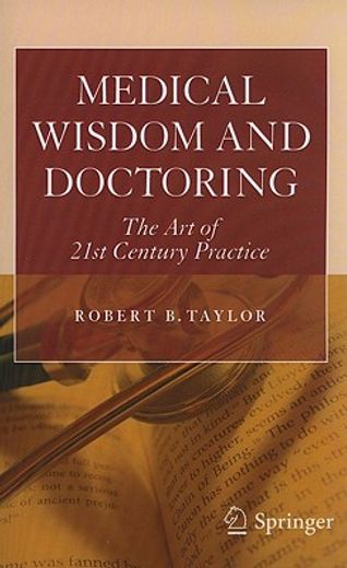 medical wisdom and doctoring,the art of 21st century practice
