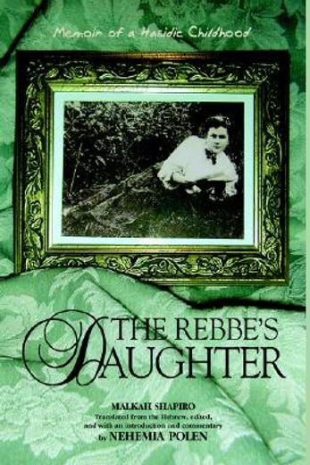the rebbe`s daughter,memoir of a hasidic childhood