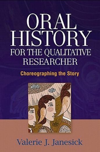 oral history for the qualitative researcher,choreographing the story