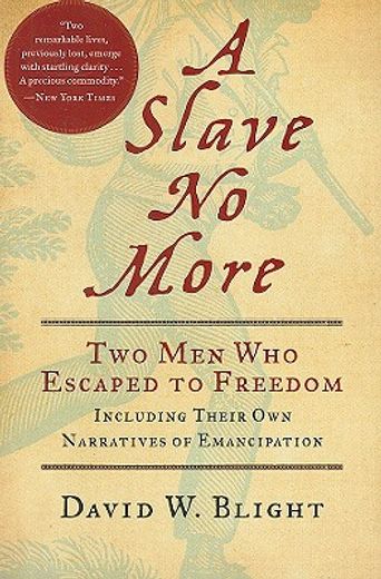 a slave no more,two men who escaped to freedom, including their own narratives of emancipation