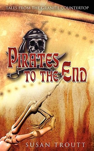 pirates to the end: tales from the granite countertop