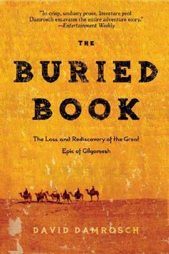 The Buried Book: The Loss and Rediscovery of the Great Epic of Gilgamesh (in English)