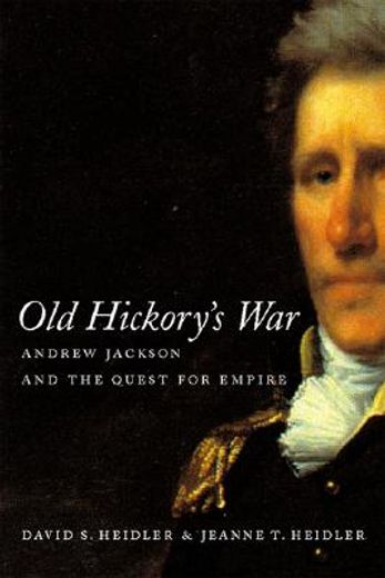 old hickory´s war,andrew jackson and the quest for empire