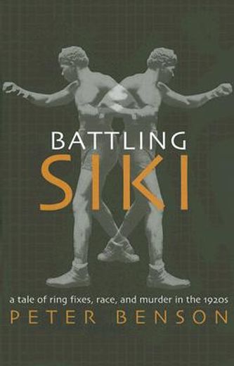battling siki,a tale of ring fixes, race, and murder in the 1920s