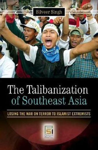 the talibanization of southeast asia,losing the war on terror to islamist extremists