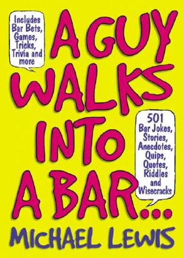 a guy walks into a bar...,501 bar jokes, stories, anecdotes, quips, quotes, riddles, and wisecracks
