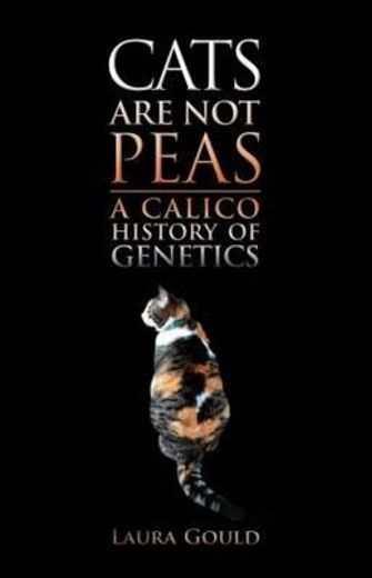 Cats Are Not Peas: A Calico History of Genetics, Second Edition (en Inglés)