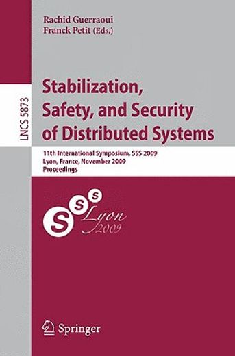 stabilization, safety, and security of distributed systems,11th international symposium, sss 2009, lyon, france, november 3-6, 2009. proceedings