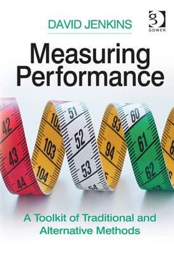 Measuring Performance: A Toolkit of Traditional and Alternative Methods (en Inglés)