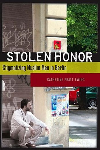 stolen honor,stigmatizing muslim men in berlin