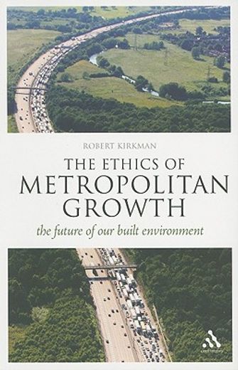 ethics of metropolitan growth,the future of our built environment