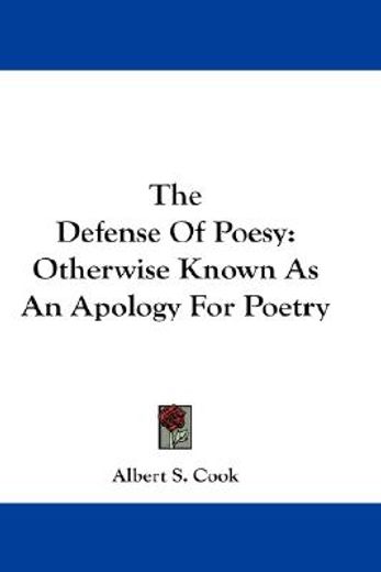 the defense of poesy,otherwise known as an apology for poetry