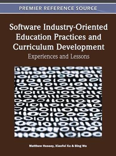 software industry-oriented education practices and curriculum development,experiences and lessons