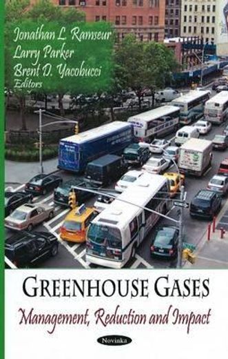 greenhouse gases,management, reduction and impact