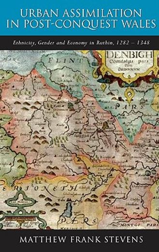 urban assimilation in post-conquest wales,ethnicity, gender and economy in ruthin 1282-1350
