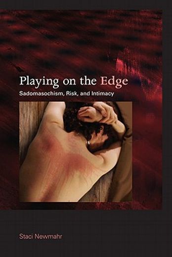 playing on the edge,sadomasochism, risk, and intimacy